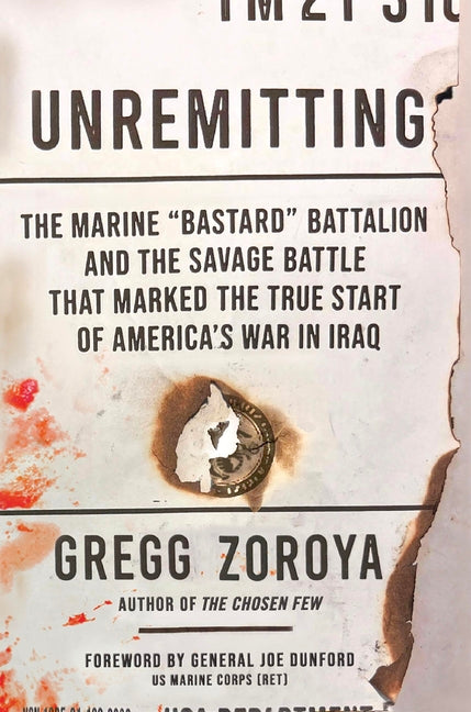 Book cover for Unremitting: The Marine "Bastard" Battalion and the Savage Battle That Marked the True Start of America's War in Iraq