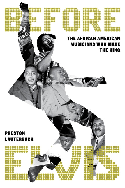 Book cover for Before Elvis: The African American Musicians Who Made the King