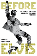 Book cover for Before Elvis: The African American Musicians Who Made the King
