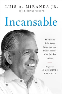 Book cover for Incansable: Mi Historia de la Fuerza Latina Que Está Transformando a Los Estados Unidos