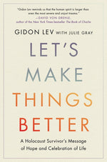 Book cover for Let's Make Things Better: A Holocaust Survivor's Message of Hope and Celebration of Life