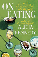 Book cover for On Eating: The Making and Unmaking of My Appetites