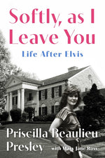 Book cover for Softly, as I Leave You: Life After Elvis