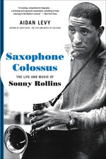Book cover for Saxophone Colossus: The Life and Music of Sonny Rollins