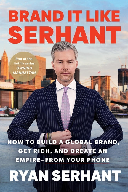 Book cover for Brand It Like Serhant: How to Build a Global Brand, Get Rich, and Create an Empire--From Your Phone
