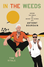 Book cover for In the Weeds: Around the World and Behind the Scenes with Anthony Bourdain
