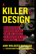 Book cover for A Killer by Design: Murderers, Mindhunters, and My Quest to Decipher the Criminal Mind