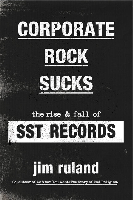 Book cover for Corporate Rock Sucks: The Rise and Fall of Sst Records