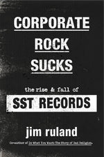 Book cover for Corporate Rock Sucks: The Rise and Fall of Sst Records