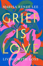 Book cover for Grief Is Love: Living with Loss