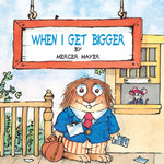 Book cover for When I Get Bigger (Little Critter)