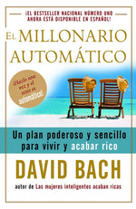Book cover for El Millonario Automático / The Automatic Millionaire: Un Plan Poderoso Y Sencillo Para Vivir Y Acabar Rico