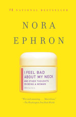 Book cover for I Feel Bad about My Neck: And Other Thoughts on Being a Woman
