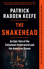 Book cover for The Snakehead: An Epic Tale of the Chinatown Underworld and the American Dream