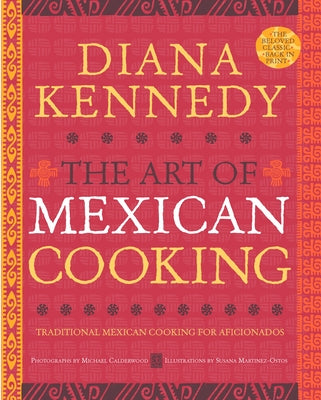 Book cover for The Art of Mexican Cooking: Traditional Mexican Cooking for Aficionados: A Cookbook