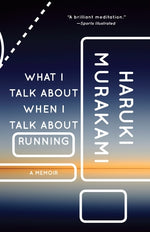 Book cover for What I Talk about When I Talk about Running: A Memoir