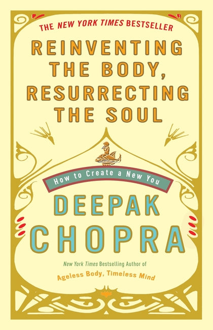 Book cover for Reinventing the Body, Resurrecting the Soul: How to Create a New You