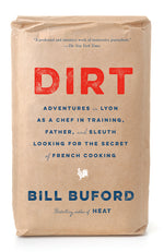 Book cover for Dirt: Adventures in Lyon as a Chef in Training, Father, and Sleuth Looking for the Secret of French Cooking
