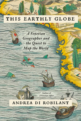 Book cover for This Earthly Globe: A Venetian Geographer and the Quest to Map the World