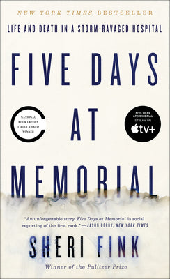 Book cover for Five Days at Memorial: Life and Death in a Storm-Ravaged Hospital