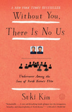 Book cover for Without You, There Is No Us: Undercover Among the Sons of North Korea's Elite