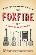 Book cover for Foxfire 45th Anniversary Book: Singin', Praisin', Raisin'