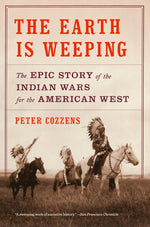 Book cover for The Earth Is Weeping: The Epic Story of the Indian Wars for the American West