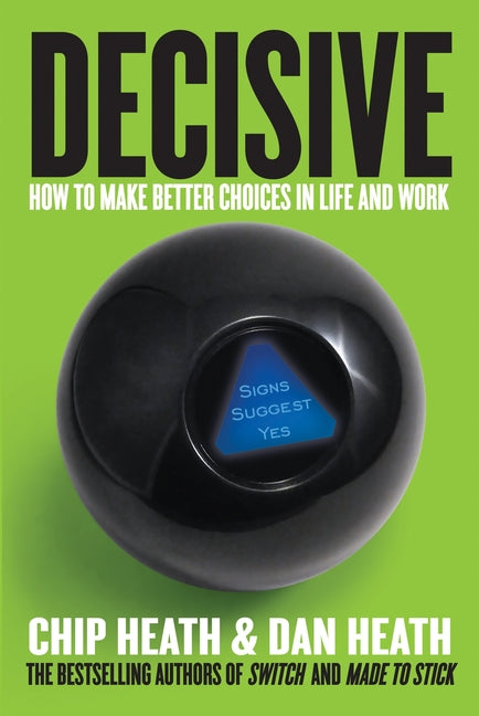 Book cover for Decisive: How to Make Better Choices in Life and Work