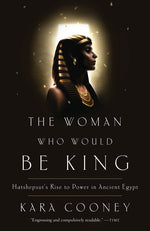Book cover for Woman Who Would Be King: Hatshepsut's Rise to Power in Ancient Egypt