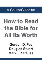 Book cover for CourseGuide for How to Read the Bible for All Its Worth