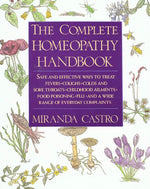 Book cover for The Complete Homeopathy Handbook: Safe and Effective Ways to Treat Fevers, Coughs, Colds and Sore Throats, Childhood Ailments, Food Poisoning, Flu, an