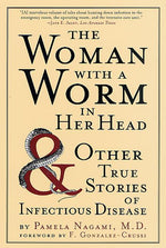 Book cover for Woman with a Worm in Her Head: And Other True Stories of Infectious Disease