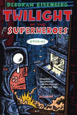 Book cover for Twilight of the Superheroes: Stories