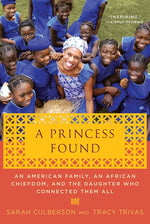 Book cover for Princess Found: An American Family, an African Chiefdom, and the Daughter Who Connected Them All