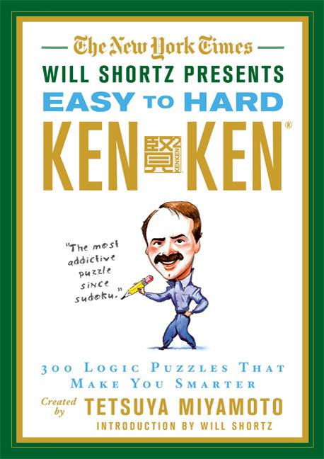 Book cover for New York Times Will Shortz Presents Easy to Hard KenKen: 300 Logic Puzzles That Make You Smarter