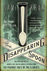 Book cover for The Disappearing Spoon: And Other True Tales of Madness, Love, and the History of the World from the Periodic Table of the Elements