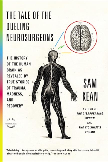 Book cover for Tale of the Dueling Neurosurgeons: The History of the Human Brain as Revealed by True Stories of Trauma, Madness, and Recovery
