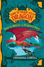 Book cover for How to Train Your Dragon: How to Betray a Dragon's Hero