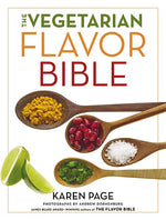 Book cover for The Vegetarian Flavor Bible: The Essential Guide to Culinary Creativity with Vegetables, Fruits, Grains, Legumes, Nuts, Seeds, and More, Based on t