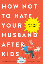 Book cover for How Not to Hate Your Husband After Kids