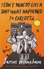 Book cover for Didn't Nobody Give a Shit What Happened to Carlotta