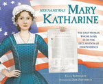 Book cover for Her Name Was Mary Katharine: The Only Woman Whose Name Is on the Declaration of Independence