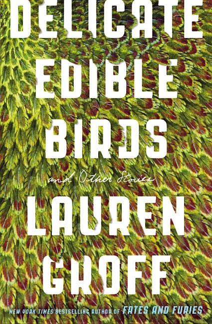 Book cover for Delicate Edible Birds: And Other Stories