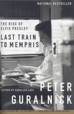 Book cover for Last Train to Memphis: The Rise of Elvis Presley