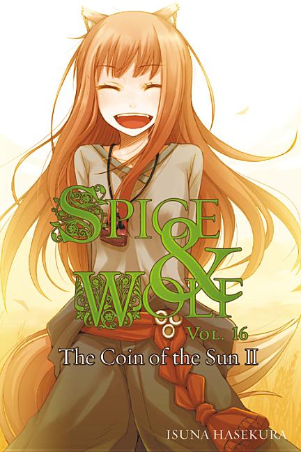 Book cover for Spice and Wolf, Vol. 16 (Light Novel): The Coin of the Sun II