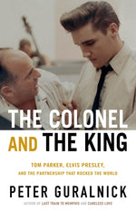 Book cover for Colonel and the King: Tom Parker, Elvis Presley, and the Partnership That Rocked the World