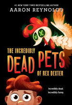 Book cover for The Incredibly Dead Pets of Rex Dexter