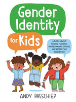 Book cover for Gender Identity for Kids: A Book about Finding Yourself, Understanding Others, and Respecting Everybody!
