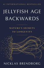 Book cover for Jellyfish Age Backwards: Nature's Secrets to Longevity