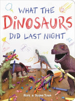 Book cover for What the Dinosaurs Did Last Night